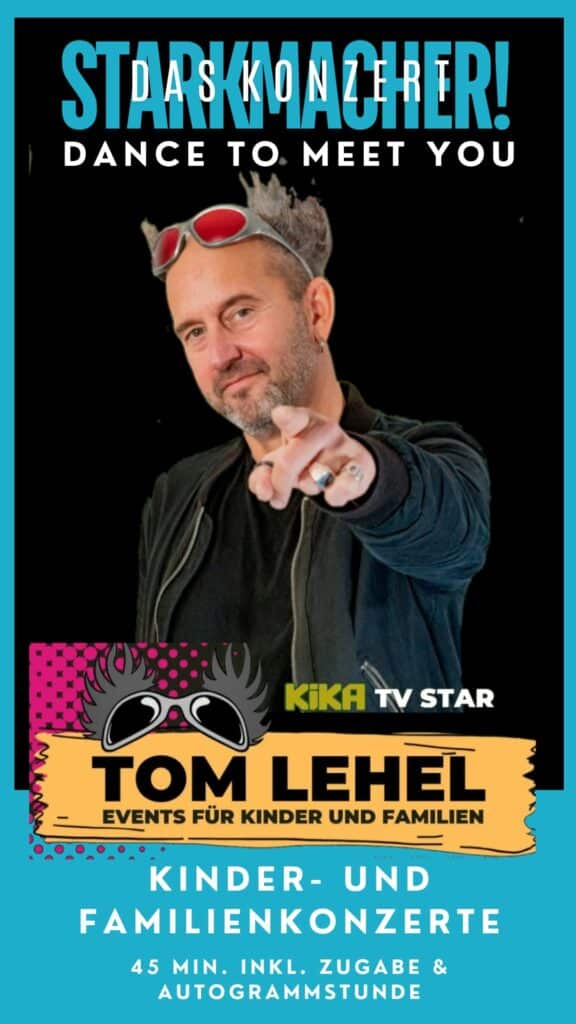 Starkmacher! Das Konzert,Tom lehel,dancy bg,Events für Kinder und Familien,Künstlervermittlung,events